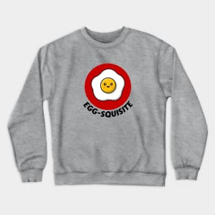 Egg-squisite | Egg Pun Crewneck Sweatshirt